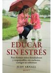 EDUCAR SIN ESTRES. PARA FORMAR NIÑOS BONDADOSOS Y RESPONSAB | 9788497990936 | ARNALL, JUDY | Llibreria Drac - Llibreria d'Olot | Comprar llibres en català i castellà online