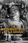 METAMORFOSIS DE LA GRASA, LA. HISTORIA DE LA OBESIDAD | 9788499421193 | VIGARELLO, GEORGES | Llibreria Drac - Llibreria d'Olot | Comprar llibres en català i castellà online