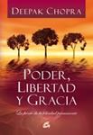 PODER, LIBERTAD Y GRACIA. LA FUENTE DE LA FELICIDAD PERMANEN | 9788484452478 | CHOPRA, DEEPAK | Llibreria Drac - Librería de Olot | Comprar libros en catalán y castellano online