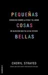 PEQUEÑAS COSAS BELLAS | 9788499189208 | STRAYED, CHERYL | Llibreria Drac - Llibreria d'Olot | Comprar llibres en català i castellà online