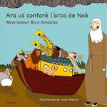 ARA US CONTARÉ L'ARCA DE NOÈ | 9788484289173 | RICO GÓNGORA, MONTSERRAT | Llibreria Drac - Llibreria d'Olot | Comprar llibres en català i castellà online