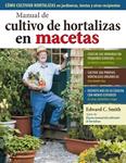 MANUAL DE CULTIVO DE HORTALIZAS EN MACETAS | 9788428215732 | SMITH, EDWARD C | Llibreria Drac - Llibreria d'Olot | Comprar llibres en català i castellà online