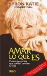 AMAR LO QUE ES.  CUATRO PREGUNTAS QUE PUEDEN CAMBIAR TU VIDA | 9788479534943 | KATIE, BYRON; S. MITCHELL | Llibreria Drac - Librería de Olot | Comprar libros en catalán y castellano online