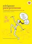 ADELGAZAR PARA PEREZOSAS | 9788416177646 | BELOUZE-STORM, MARIE/ BRAVI, SOLEDAD | Llibreria Drac - Llibreria d'Olot | Comprar llibres en català i castellà online