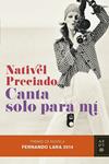 CANTA SOLO PARA MÍ | 9788408128847 | PRECIADO, NATIVEL | Llibreria Drac - Librería de Olot | Comprar libros en catalán y castellano online