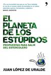 PLANETA DE LOS ESTUPIDOS, EL | 9788484609186 | DE URALDE, JUAN LOPEZ | Llibreria Drac - Llibreria d'Olot | Comprar llibres en català i castellà online