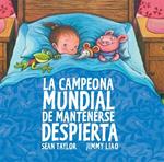 CAMPEONA MUNDIAL DE MANTENERSE DESPIERTA, LA | 9788415208075 | LIAO, JIMMY; TAYLOR, SEAN | Llibreria Drac - Llibreria d'Olot | Comprar llibres en català i castellà online