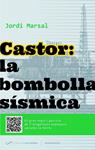 CASTOR LA BOMBOLLA SÍSMICA | 9788494116469 | MARSAL, JORDI | Llibreria Drac - Librería de Olot | Comprar libros en catalán y castellano online