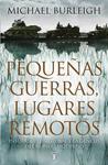 PEQUEÑAS GUERRAS, LUGARES REMOTOS | 9788430607464 | BURLEIGH, MICHAEL | Llibreria Drac - Llibreria d'Olot | Comprar llibres en català i castellà online