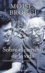 SOBRE EL CAMINO DE LA VIDA | 9788466649803 | BROGGI, MOISES | Llibreria Drac - Llibreria d'Olot | Comprar llibres en català i castellà online