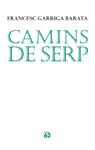 CAMINS DE SERP | 9788429763010 | GARRIGA, FRANCESC | Llibreria Drac - Llibreria d'Olot | Comprar llibres en català i castellà online