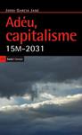 ADEU CAPITALISME | 9788498884395 | GARCIA, JORDI | Llibreria Drac - Llibreria d'Olot | Comprar llibres en català i castellà online