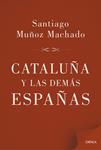 CATALUÑA Y LAS DEMÁS ESPAÑAS | 9788498927658 | MUÑOZ, SANTIAGO  | Llibreria Drac - Llibreria d'Olot | Comprar llibres en català i castellà online