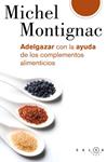 ADELGAZAR CON LA AYUDA DE LOS COMPLEMENTOS ALIMENT | 9788496599253 | MONTIGNAC, MICHEL | Llibreria Drac - Llibreria d'Olot | Comprar llibres en català i castellà online