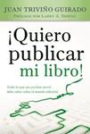 QUIERO PUBLICAR MI LIBRO! | 9788415404279 | TRIVIÑO, JUAN | Llibreria Drac - Llibreria d'Olot | Comprar llibres en català i castellà online