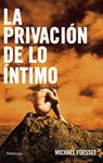 PRIVACION DE LO INTIMO, LA | 9788483079980 | FOESSEL, MICHAEL | Llibreria Drac - Librería de Olot | Comprar libros en catalán y castellano online