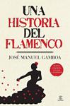 HISTORIA DEL FLAMENCO, UNA | 9788467036879 | GAMBOA, JOSE MANUEL | Llibreria Drac - Llibreria d'Olot | Comprar llibres en català i castellà online