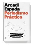 PERIODISMO PRACTICO | 9788467029871 | ESPADA, ARCADI | Llibreria Drac - Librería de Olot | Comprar libros en catalán y castellano online