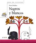 NEGROS Y BLANCOS | 9788466776462 | MCKEE, DAVID | Llibreria Drac - Librería de Olot | Comprar libros en catalán y castellano online