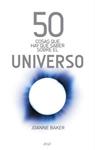 50 COSAS QUE HAY QUE SABER SOBRE EL UNIVERSO | 9788434469808 | BAKER, JOANNE | Llibreria Drac - Llibreria d'Olot | Comprar llibres en català i castellà online