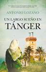 LARGO SUEÑO EN TÁNGER, UN | 9788416100989 | LOZANO, ANTONIO | Llibreria Drac - Librería de Olot | Comprar libros en catalán y castellano online