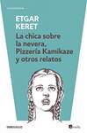 CHICA SOBRE LA NEVERA PIZZERIA KAMIKAZE Y OTROS RELATOS, LA | 9788499895512 | KERET, ETGAR | Llibreria Drac - Librería de Olot | Comprar libros en catalán y castellano online