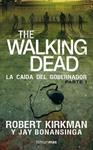 THE WALKING DEAD LA CAIDA DEL GOBERNADOR | 9788448015824 | KIRKMAN, ROBERT;BONANSINGA, JAY | Llibreria Drac - Llibreria d'Olot | Comprar llibres en català i castellà online