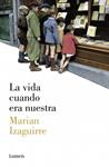 VIDA CUANDO ERA NUESTRA, LA | 9788426421807 | IZAGUIRRE, MARIAN | Llibreria Drac - Llibreria d'Olot | Comprar llibres en català i castellà online