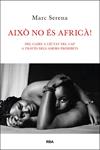 AIXO NO ES AFRICA | 9788482646121 | SERENA, MARC | Llibreria Drac - Librería de Olot | Comprar libros en catalán y castellano online