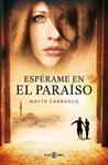 ESPÉRAME EN EL PARAÍSO | 9788401347078 | CARRASCO, MAYTE | Llibreria Drac - Llibreria d'Olot | Comprar llibres en català i castellà online