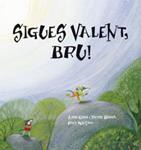 SIGUES VALENT BRU | 9788489625655 | GASOL, ANNA | Llibreria Drac - Librería de Olot | Comprar libros en catalán y castellano online