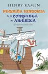 PEQUEÑA HISTORIA DE LA CONQUISTA DE AMÉRICA | 9788467042047 | KAMEN, HENRY | Llibreria Drac - Librería de Olot | Comprar libros en catalán y castellano online