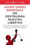 NO DESTRUIRAN NUESTRA LIBERTAD | 9788484608615 | GOMEZ, JAVIER | Llibreria Drac - Llibreria d'Olot | Comprar llibres en català i castellà online