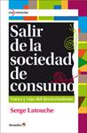 SALIR DE LA SOCIEDAD DE CONSUMO | 9788499212685 | LATOUCHE, SERGE | Llibreria Drac - Llibreria d'Olot | Comprar llibres en català i castellà online