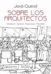 SOBRE LOS ARQUITECTOS | 9788483305546 | QUEROL, JORDI | Llibreria Drac - Llibreria d'Olot | Comprar llibres en català i castellà online