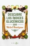 DESCUBRE LOS INDICES GLICEMICOS CON MICHEL MONTIGNAC | 9788496599932 | MONTIGNAC, MICHEL | Llibreria Drac - Llibreria d'Olot | Comprar llibres en català i castellà online