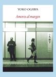 AMORES AL MARGEN | 9788494090677 | OGAWA, YOKO | Llibreria Drac - Librería de Olot | Comprar libros en catalán y castellano online