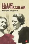 LUZ CREPUSCULAR, LA | 9788466319904 | LEGUINA, JOAQUIN | Llibreria Drac - Librería de Olot | Comprar libros en catalán y castellano online