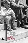 AYER NO MAS | 9788423347148 | TRAPIELLO, ANDRES | Llibreria Drac - Llibreria d'Olot | Comprar llibres en català i castellà online