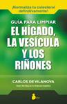 GUÍA PARA LIMPIAR EL HÍGADO, LA VESÍCULA Y LOS RIÑONES | 9788416233137 | VILANOVA, CARLOS DE | Llibreria Drac - Llibreria d'Olot | Comprar llibres en català i castellà online