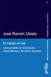 TRABAJO EN RED, EL: USOS POSIBLES EN EDUCACIÓN, SALUD MENTAL | 9788497843607 | UBIETO, JOSE RAMON | Llibreria Drac - Llibreria d'Olot | Comprar llibres en català i castellà online