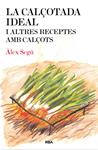 CALÇOTADA IDEAL I ALTRES RECEPTES AMB CALÇOTS, LA | 9788482646275 | SEGU, ALEX | Llibreria Drac - Librería de Olot | Comprar libros en catalán y castellano online