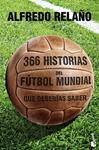 366 HISTORIAS DEL FÚTBOL MUNDIAL QUE DEBERÍAS SABER | 9788427030121 | RELAÑO, ALFREDO  | Llibreria Drac - Librería de Olot | Comprar libros en catalán y castellano online