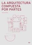 ARQUITECTURA COMPUESTA POR PARTES, LA | 9788425222351 | CAPITEL, ANTON | Llibreria Drac - Llibreria d'Olot | Comprar llibres en català i castellà online