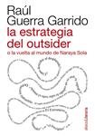 ESTRATEGIA DEL OUTSIDER O LA VUELTA AL MUNDO DE NARAYA SOLA, LA | 9788420609492 | GUERRA GARRIDO, RAUL | Llibreria Drac - Llibreria d'Olot | Comprar llibres en català i castellà online