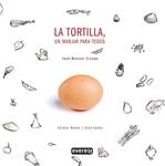 TORTILLA, LA. UN MANJAR PARA TODOS | 9788424184155 | BAREA, CARMEN | Llibreria Drac - Llibreria d'Olot | Comprar llibres en català i castellà online