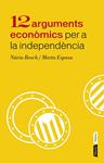 12 ARGUMENTS ECONÒMICS PER A LA INDEPENDÈNCIA DE CATALUNYA | 9788498092943 | BOSCH, NÚRIA ; ESPASA, MARTA | Llibreria Drac - Llibreria d'Olot | Comprar llibres en català i castellà online