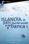 ISLANDIA EL PAIS QUE NO RESCATO A SU BANCA | 9788415747062 | DYLAN, MARC-PIERRE | Llibreria Drac - Librería de Olot | Comprar libros en catalán y castellano online