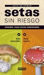 SETAS SIN RIESGO. GUÍA DE CAMPO | 9788444121871 | SÁNCHEZ, JUAN ANTONIO | Llibreria Drac - Llibreria d'Olot | Comprar llibres en català i castellà online