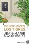 DONDE VIVEN LOS TIGRES | 9788492723232 | BLAS DE ROBLES, JEAN-MARIE | Llibreria Drac - Llibreria d'Olot | Comprar llibres en català i castellà online